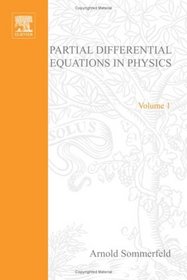 Partial Differential Equations in Physics (Pure and Applied Mathematics: A Series of Monographs and Textbooks, Vol. 1)