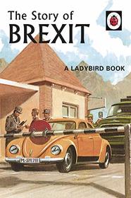 The Story of Brexit (Ladybirds for Grown-Ups)
