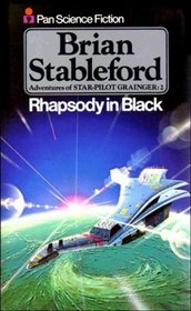 RHAPSODY IN BLACK (ADVENTURES OF STAR-PILOT GRAINGER / BRIAN STABLEFORD)