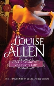 Vicar's Daughter to Viscount's Lady (Transformation of the Shelley Sisters, Bk 2) (Harlequin Historical, No 1056)