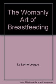 The Womanly art of Breastfeeding