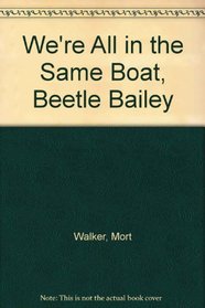 B Bailey 07/same Boat (Beetle Bailey)