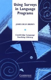 Using Surveys in Language Programs (Cambridge Language Teaching Library)