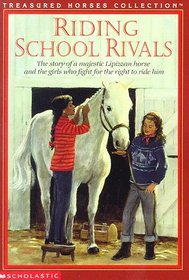 Riding School Rivals: The Story of a Majestic Lipizzan Horse and the Girls Who Fight for the Right to Ride Him (Treasured Horses)