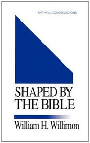 Shaped by the Bible (Faithful Congregations)