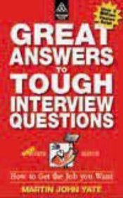 Great Answers to Tough Interview Questions: How to Get the Job You Want
