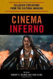 Cinema Inferno: Celluloid Explosions from the Cultural Margins