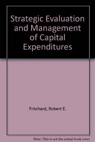 The strategic evaluation and management of capital expenditures