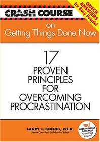 Crash Course: Getting Things Done Now: 17 Proven Principles for Overcoming Procrastination (Crash Course (J. Countryman))