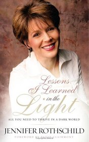 Lessons I Learned in the Light: All You Need to Thrive in a Dark World