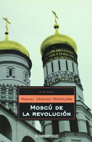 El Moscu de la revolucion (Historia/ History) (Spanish Edition)