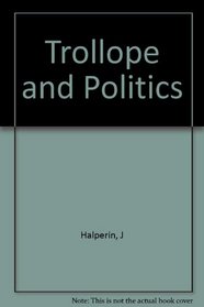 Trollope and politics: A study of the Pallisers and others