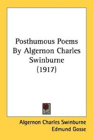 Posthumous Poems By Algernon Charles Swinburne (1917)