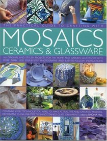 Practical Guide to Crafting with Mosaics, Ceramics & Glassware (Practical Guide to Crafting)