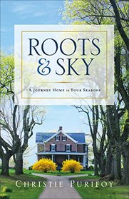 Roots and Sky: A Journey Home in Four Seasons