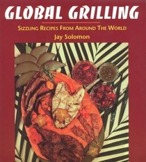 Global Grilling: Sizzling Recipes from Around the World