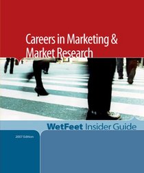 Careers in Marketing and Market Research (WetFeet Insider Guide)