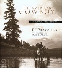 The American Cowboy : A Photographic History