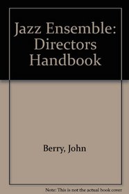 Jazz Ensemble: Directors Handbook