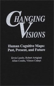 Changing Visions: Human Cognitive Maps: Past, Present, and Future (Praeger Studies on the 21st Century)