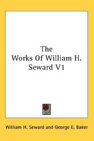 The Works Of William H. Seward V1