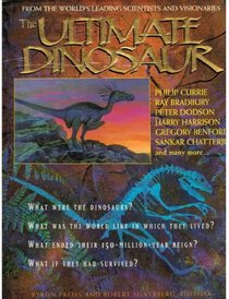 The Ultimate Dinosaur : Past, Present, and Future