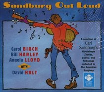 Sandburg Out Loud: A Selection of Carl Sandburg's Rootabaga Stories, Poetry, and Folksongs Collected in the American Songbag