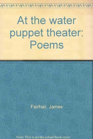 At the water puppet theater: Poems