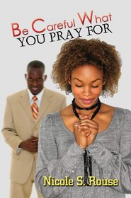 Be Careful What You Pray For (Urban Books)