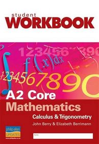 A2 Core Mathematics: Workbook: Calculus and Trigonometry