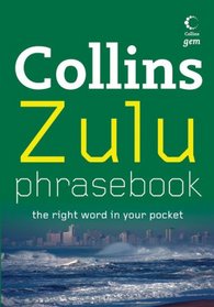 Collins Zulu Phrasebook: The Right Word in Your Pocket (Collins Gem)