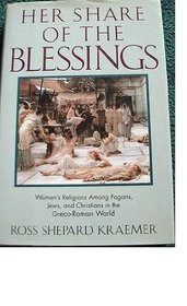 Her Share of the Blessings: Women's Religions Among Pagans, Jews, and Christians in the Greco-Roman World