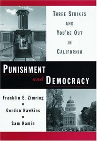 Punishment and Democracy: 3 Strikes and You're Out in California (Studies in Crime and Public Policy)