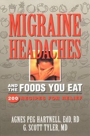 Migraine Headaches and the Foods You Eat : 200 Recipes for Relief