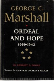 George C. Marshall : Volume 2: Ordeal and Hope 1939 - 1942
