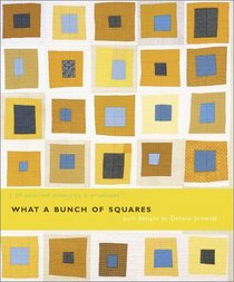 What a Bunch of Squares (Denyse Schmidt Quilt Designs)