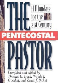 The Pentecostal Pastor: A Mandate for the 21st Century