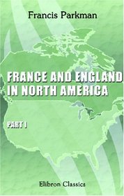 France and England in North America: Part 1. Pioneers of France in the New World