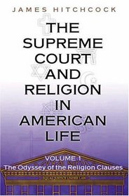 The Supreme Court and Religion in American Life, Vol. 1 : The Odyssey of the Religion Clauses (New Forum Books)