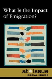 What Is the Impact of Emigration? (At Issue Series)