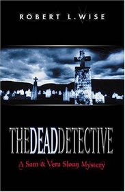 The Dead Detective (Sam and Vera Sloan , Bk 2)