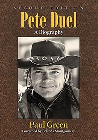 Pete Duel: A Biography, 2D Ed.