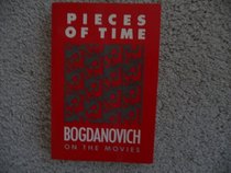 Pieces of time: Peter Bogdanovich on the movies, 1961-1985 (Timbre books)