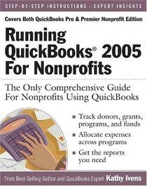 Running QuickBooks 2005 for Nonprofits : The Only Comprehensive Guide For Nonprofits Using QuickBooks
