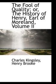 The Fool of Quality; or, The History of Henry, Earl of Moreland, Volume II
