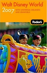Fodor's Walt Disney World 2007: with Universal Orlando and SeaWorld (Fodor's Gold Guides)