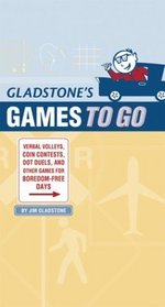Gladstone's Games to Go: Verbal Volleys, Coin Contests, Dot Duels, and Other Games for Boredom-Free Days