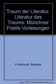 Traum der Literatur, Literatur des Traums: Munchner Poetik-Vorlesungen (German Edition)