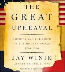 The Great Upheaval : America and the Birth of the Modern World, 1788-1800 (Audio CD) (Abridged)
