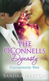 Conveniently Wed: He's Forced to Wed Her! / The Bride-to-be... / A Sicilian Courtship (O'Connells)